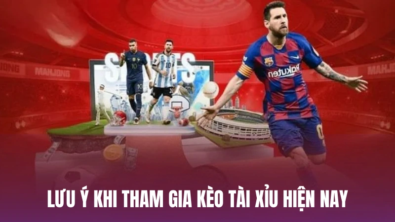Lưu ý khi tham gia kèo tài xỉu hiện nay